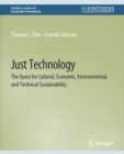 Just Technology : The Quest for Cultural, Economic, Environmental, and Technical Sustainability - Book