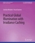 Practical Global Illumination with Irradiance Caching - eBook