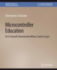 Microcontroller Education : Do it Yourself, Reinvent the Wheel, Code to Learn - eBook