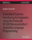 Embedded Systems Interfacing for Engineers using the Freescale HCS08 Microcontroller I : Machine Language Programming - eBook