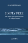 SIMPLY FREE - The End of your Spiritual Quest for Enlightenment - SATSANG - Book