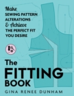 The Fitting Book : Make Sewing Pattern Alterations and Achieve the Perfect Fit You Desire - Book