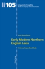 Early Modern Northern English Lexis : A Literary Corpus-Based Study - Book