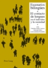 Escenarios Bilinguees : El Contacto de Lenguas En El Individuo Y La Sociedad - Book