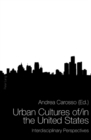 Urban Cultures of/in the United States : Interdisciplinary Perspectives - Book