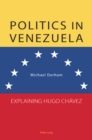 Politics in Venezuela : Explaining Hugo Chavez - Book