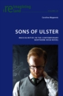 Sons of Ulster : Masculinities in the Contemporary Northern Irish Novel - Book