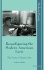 Reconfiguring the Modern American Lyric : The Poetry of James Tate - Book