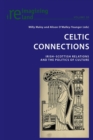 Celtic Connections : Irish-Scottish Relations and the Politics of Culture - Book