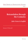 Retranslation through the Centuries : Jules Verne in English - Book