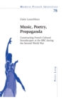 Music, Poetry, Propaganda : Constructing French Cultural Soundscapes at the BBC during the Second World War - Book