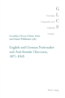 English and German Nationalist and Anti-Semitic Discourse, 1871-1945 - Book
