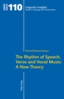 The Rhythm of Speech, Verse and Vocal Music: A New Theory - Book