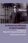 An American Witness in Nazi Frankfurt : The Diaries of Robert W. Heingartner, 1928-1937 - Book