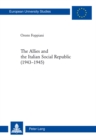 The Allies and the Italian Social Republic (1943-1945) : Anglo-American Relations with, Perceptions of, and Judgments on the RSI during the Italian Civil War - Book