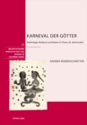 Karneval Der Goetter : Mythologie, Moderne Und Nation in Chinas 20. Jahrhundert - Book