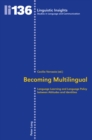 Becoming Multilingual : Language Learning and Language Policy between Attitudes and Identities - Book