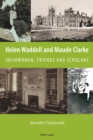 Helen Waddell and Maude Clarke : Irishwomen, Friends and Scholars - Book