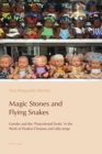 Magic Stones and Flying Snakes : Gender and the ‘Postcolonial Exotic’ in the Work of Paulina Chiziane and Lidia Jorge - Book
