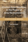 Contact Zone Identities in the Poetry of Jerzy Harasymowicz : A Postcolonial Analysis - Book