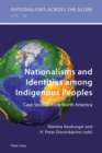 Nationalisms and Identities among Indigenous Peoples : Case Studies from North America - Book