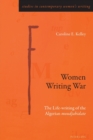 Women Writing War : The Life-writing of the Algerian «moudjahidate» - Book