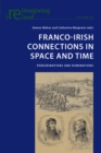 Franco-Irish Connections in Space and Time : Peregrinations and Ruminations - Book