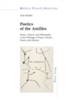 Poetics of the Antilles : Poetry, History and Philosophy in the Writings of Perse, Cesaire, Fanon and Glissant - Book