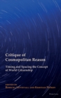 Critique of Cosmopolitan Reason : Timing and Spacing the Concept of World Citizenship - Book