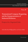 Transnational Company Bargaining and the Europeanization of Industrial Relations : Prospects for a Negotiated Order - Book