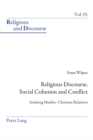 Religious Discourse, Social Cohesion and Conflict : Studying Muslim-Christian Relations - Book