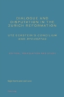 Dialogue and Disputation in the Zurich Reformation: Utz Eckstein's "Concilium" and "Rychsztag" : Edition, Translation and Study - Book