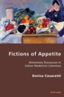 Fictions of Appetite : Alimentary Discourses in Italian Modernist Literature - Book