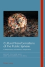 Cultural Transformations of the Public Sphere : Contemporary and Historical Perspectives - Book