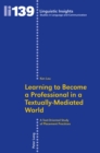 Learning to Become a Professional in a Textually-Mediated World : A Text-Oriented Study of Placement Practices - Book