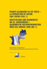 France-Allemagne Au XX E Siecle - La Production de Savoir Sur l'Autre (Vol. 1)- Deutschland Und Frankreich Im 20. Jahrhundert - Akademische Wissensproduktion Ueber Das Andere Land (Bd. 1) : Volume 1. - Book
