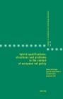 Hybrid Qualifications: Structures and Problems in the Context of European VET Policy : structures and problems in the context of european vet policy - Book