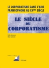 Le Corporatisme Dans l'Aire Francophone Au XX Eme Siecle - Book