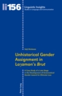 Unhistorical Gender Assignment in Layamon's "Brut" : A Case Study of a Late Stage in the Development of Grammatical Gender toward its Ultimate Loss - Book