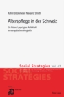 Alterspflege in Der Schweiz : Ein Foederal Gepraegtes Politikfeld Im Europaeischen Vergleich - Book
