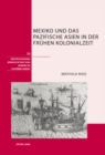 Mexiko Und Das Pazifische Asien in Der Fruehen Kolonialzeit - Book