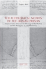 The Theological Notion of The Human Person : A Conversation between the Theology of Karl Rahner and the Philosophy of John Macmurray - Book
