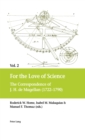 For the Love of Science : The Correspondence of J. H. de Magellan (1722-1790), in two volumes - Book