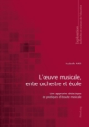 L'oeuvre musicale, entre orchestre et ?cole : Une approche didactique de pratiques d'?coute musicale - Book