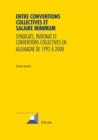 Entre conventions collectives et salaire minimum : Syndicats, patronat et conventions collectives en Allemagne de 1992 ? 2008 - Book