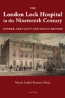 The London Lock Hospital in the Nineteenth Century : Gender, Sexuality and Social Reform - Book