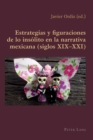Estrategias y figuraciones de lo ins?lito en la narrativa mexicana (siglos XIX-XXI) - Book