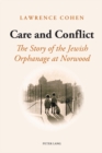 Care and Conflict : The Story of the Jewish Orphanage at Norwood - Book