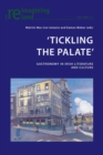 'Tickling the Palate' : Gastronomy in Irish Literature and Culture - Book