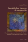 Identidad en Tiempos de Vanguardia : Narcisismo, Genio y Violencia en la Obra de Salvador Dali y Federico Garcia Lorca - Book